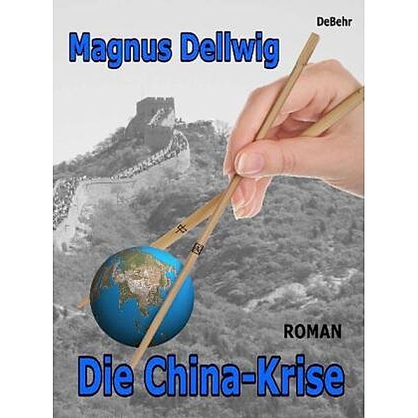 Die China-Krise Roman, Magnus Dellwig