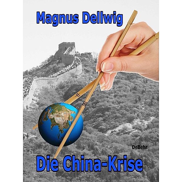 Die China-Krise  Roman, Magnus Dellwig