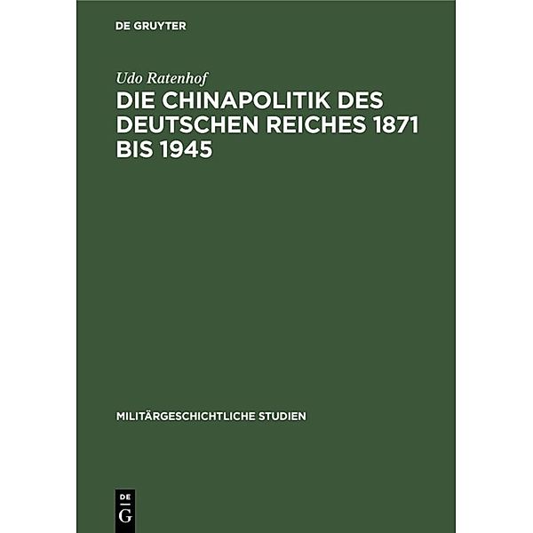 Die Chinapolitik des Deutschen Reiches 1871 bis 1945, Udo Ratenhof