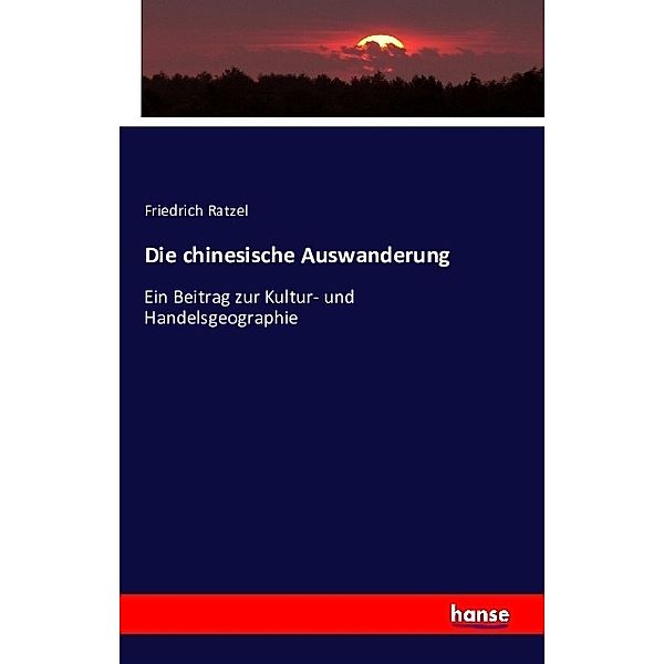 Die chinesische Auswanderung, Friedrich Ratzel