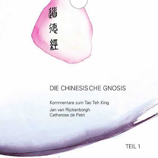 Die chinesische Gnosis - 1 - Die chinesische Gnosis: Teil 1, Jan van Rijckenborgh