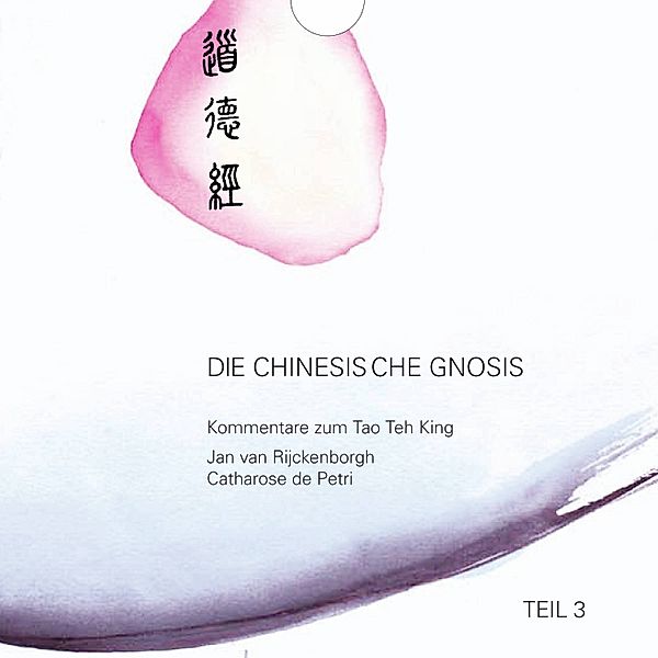 Die chinesische Gnosis - 3 - Die chinesische Gnosis: Teil 3, Jan van Rijckenborgh