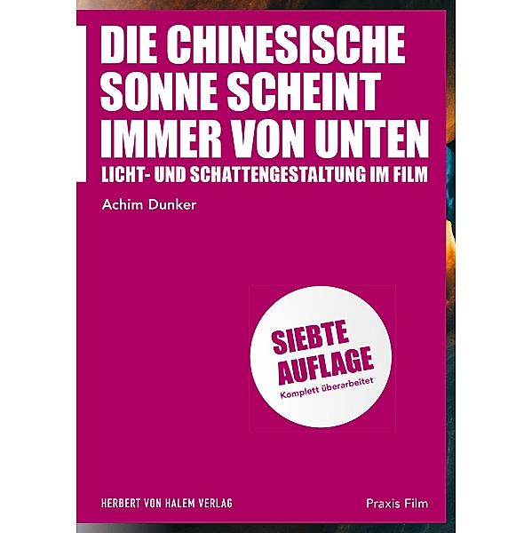 Die chinesische Sonne scheint immer von unten / Praxis Film Bd.47, Achim Dunker