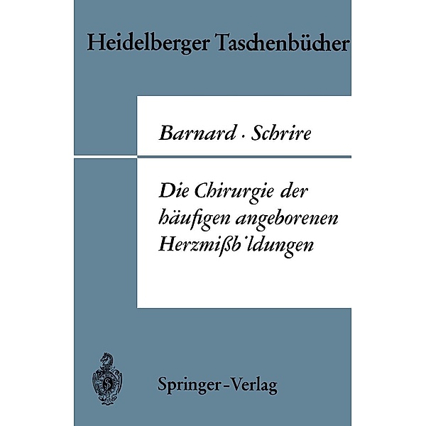 Die Chirurgie der häufigen angeborenen Herzmißbildungen / Heidelberger Taschenbücher Bd.47, Christiaan N. Barnard, Velva Schrire
