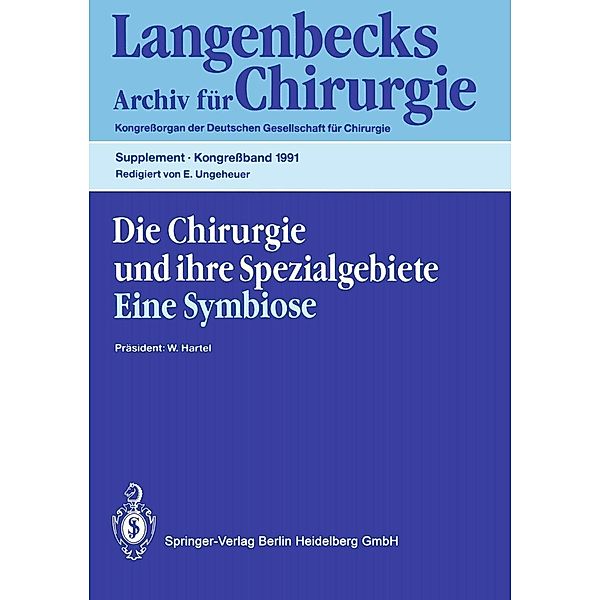 Die Chirurgie und ihre Spezialgebiete Eine Symbiose / Deutsche Gesellschaft für Chirurgie Bd.1991