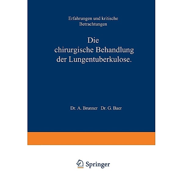 Die Chirurgische Behandlung der Lungentuberkulose, A. Brunner