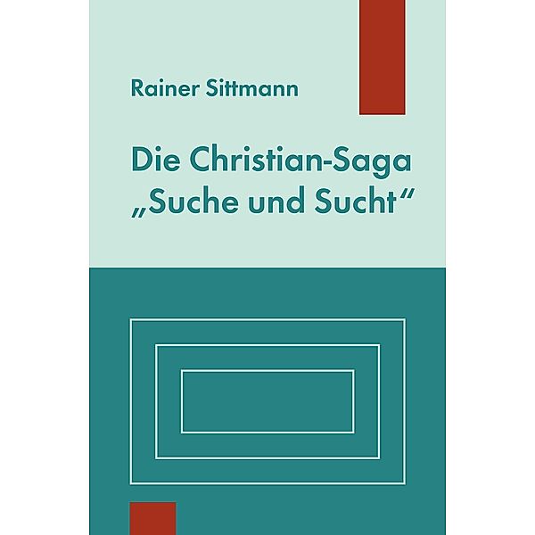 Die Christian-Saga Suche und Sucht, Rainer Sittmann