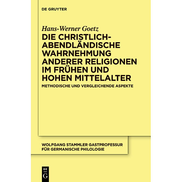 Die christlich-abendländische Wahrnehmung anderer Religionen im frühen und hohen Mittelalter, Hans-Werner Goetz