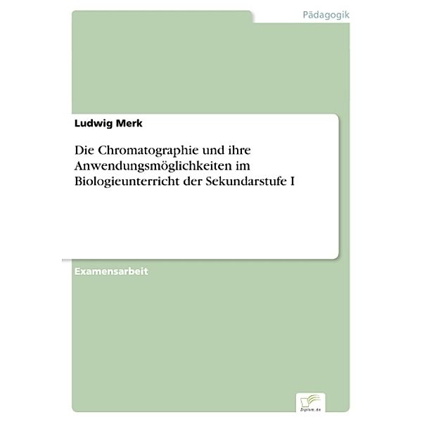 Die Chromatographie und ihre Anwendungsmöglichkeiten im Biologieunterricht der Sekundarstufe I, Ludwig Merk