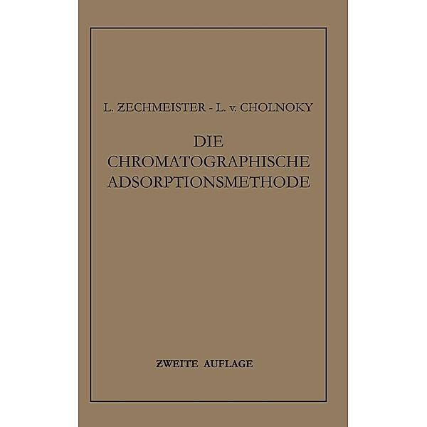 Die Chromatographische Adsorptionsmethode, Laszlo Zechmeister, L. von Cholnoky