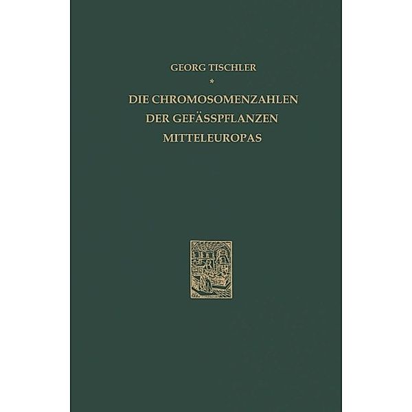 Die Chromosomenzahlen der Gefässpflanzen Mitteleuropas, G. Tischler