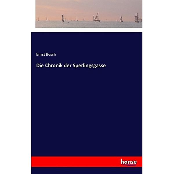 Die Chronik der Sperlingsgasse, Ernst Bosch