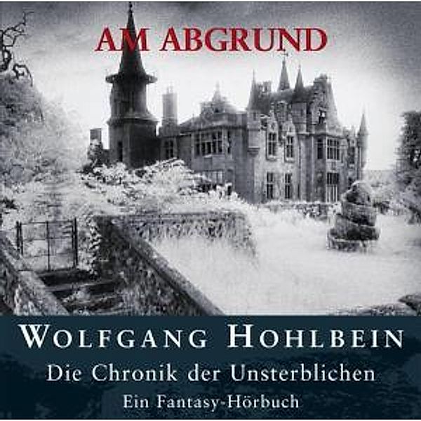 Die Chronik der Unsterblichen - 1 - Am Abgrund, Wolfgang Hohlbein