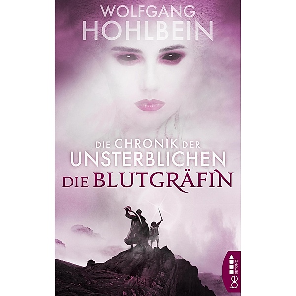 Die Chronik der Unsterblichen - Die Blutgräfin / Die Chronik der Unsterblichen Bd.06, Wolfgang Hohlbein