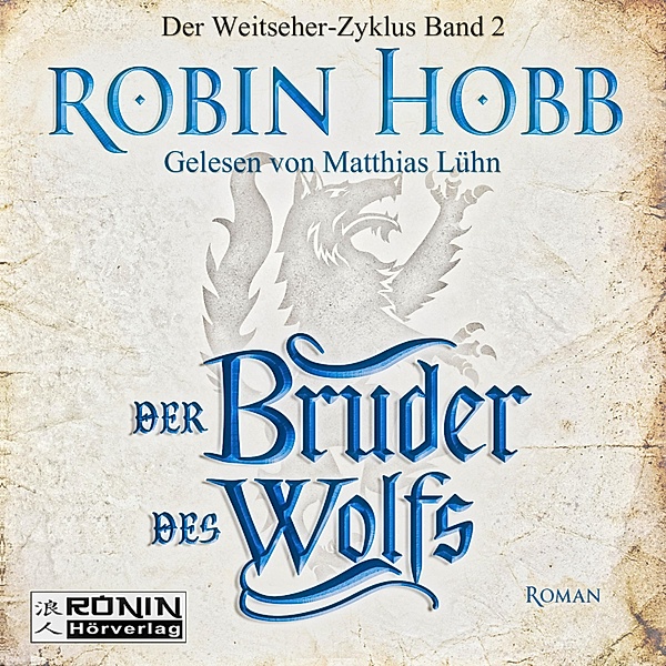 Die Chronik der Weitseher - 2 - Der Bruder des Wolfs, Robin Hobb