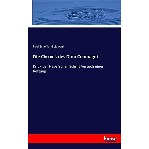 Die Chronik des Dino Compagni, Paul Scheffer-Boichorst