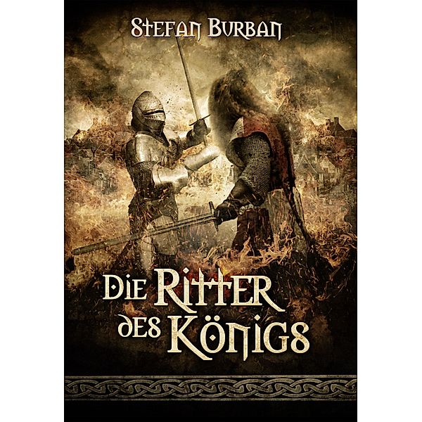 Die Chronik des großen Dämonenkrieges 3: Die Ritter des Königs / Die Chronik des großen Dämonenkrieges Bd.3, Stefan Burban