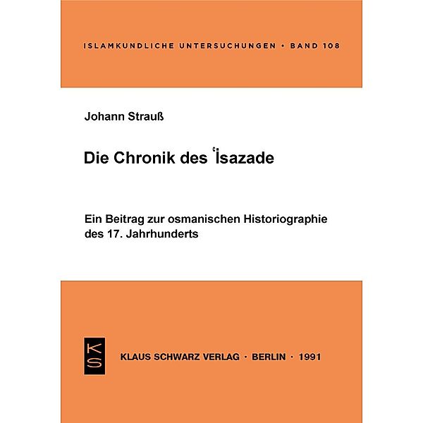 Die Chronik des 'Isazade / Islamkundliche Untersuchungen Bd.108, Johann Strauß