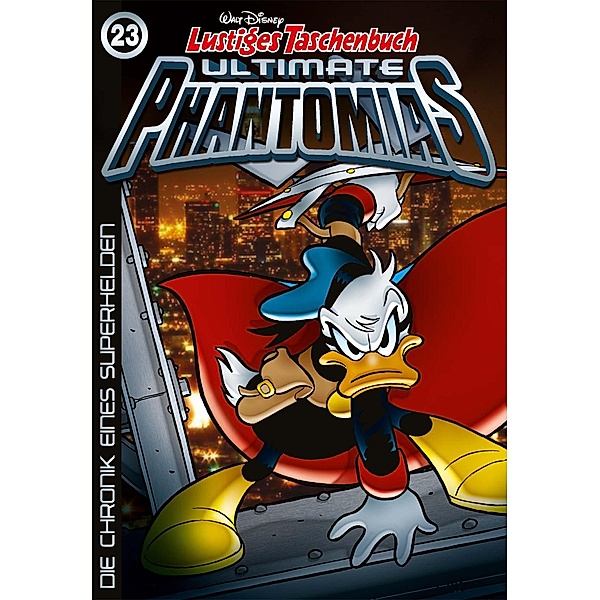 Die Chronik eines Superhelden / Lustiges Taschenbuch Ultimate Phantomias Bd.23, Walt Disney
