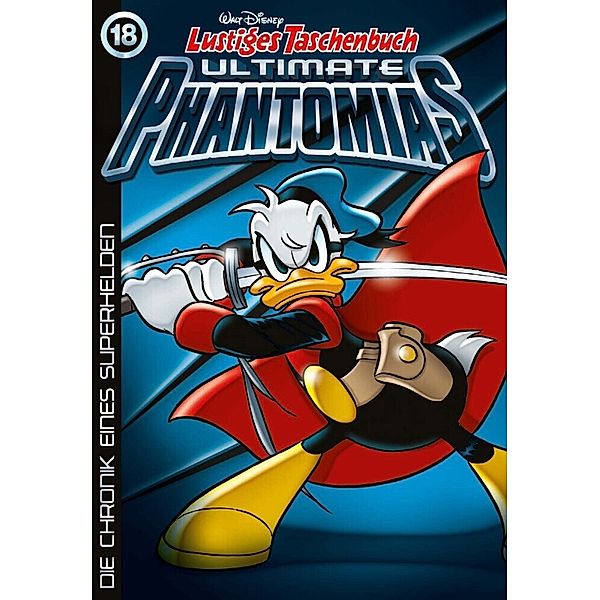 Die Chronik eines Superhelden / Lustiges Taschenbuch Ultimate Phantomias Bd.18, Walt Disney