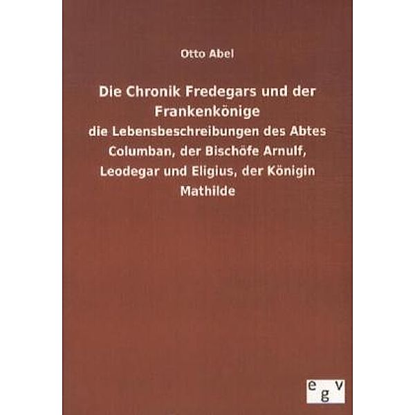 Die Chronik Fredegars und der Frankenkönige, Otto Abel