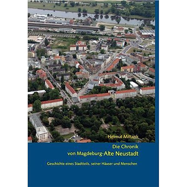 Die Chronik von Magdeburg-Alte Neustadt, Helmut Mittank