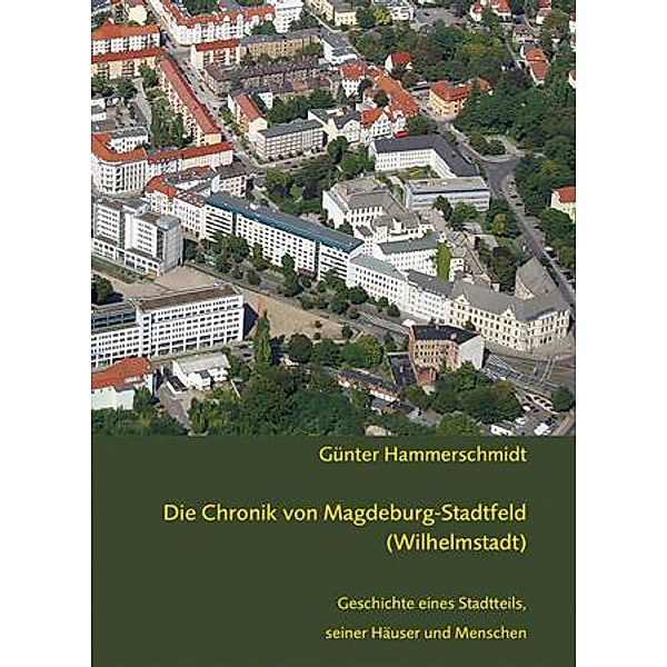 Die Chronik von Magdeburg-Stadtfeld (Wilhelmstadt), Günter Hammerschmidt