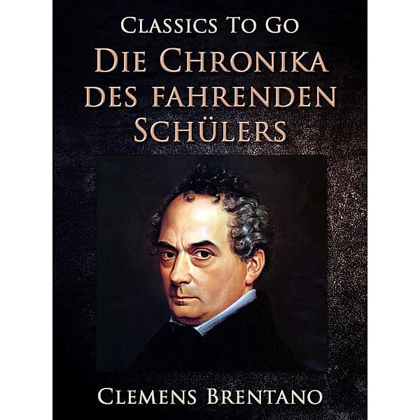 Die Chronika des fahrenden Schülers Urfassung, Clemens Brentano