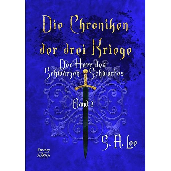 Die Chroniken der drei Kriege: 2 Die Chroniken der drei Kriege Band 2, S. A. Lee