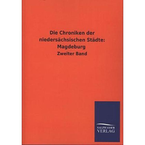 Die Chroniken der niedersächsischen Städte: Magdeburg.Bd.2