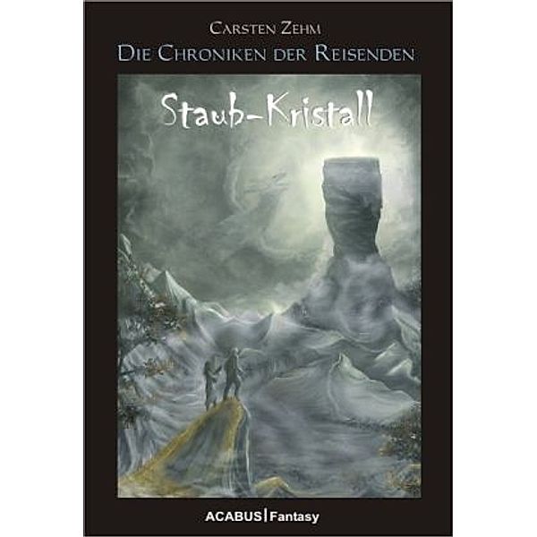 Die Chroniken der Reisenden. Staub-Kristall, Carsten Zehm