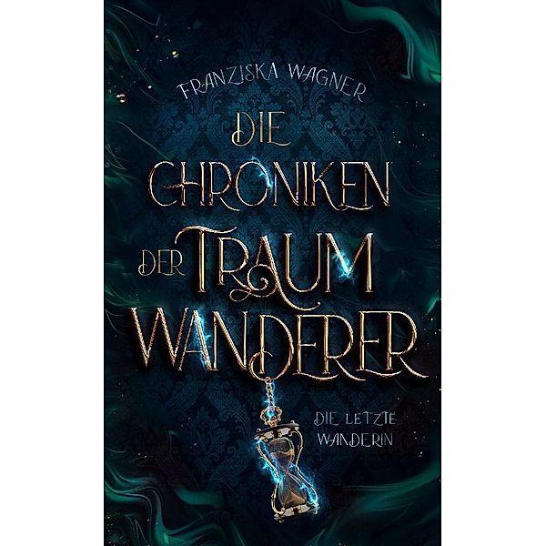 Die Chroniken der Traumwanderer, Franziska Wagner