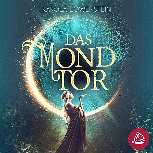 Die Chroniken von Galadon - 1 - Das Mondtor, Karola Löwenstein