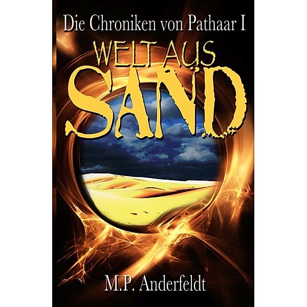 Die Chroniken von Pathaar / Welt aus Sand, Martin P. Anderfeldt