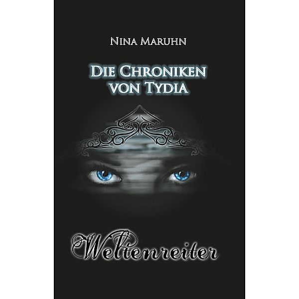Die Chroniken von Tydia: Weltenreiter, Nina Maruhn