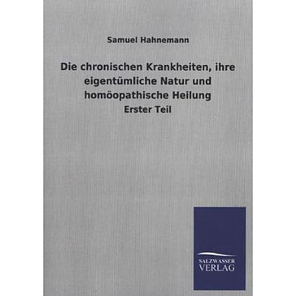 Die chronischen Krankheiten, ihre eigentümliche Natur und homöopathische Heilung, Samuel Hahnemann