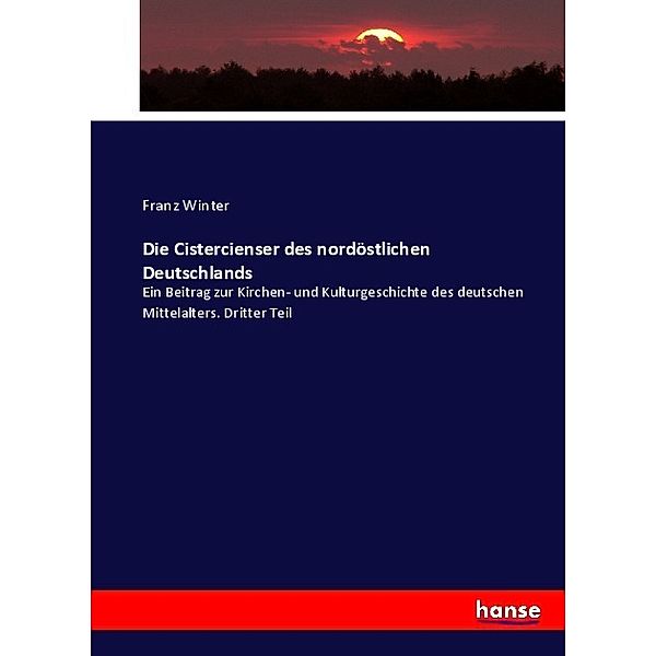 Die Cistercienser des nordöstlichen Deutschlands, Franz Winter