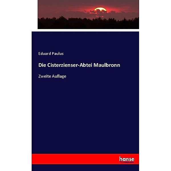 Die Cisterzienser-Abtei Maulbronn, Eduard Paulus