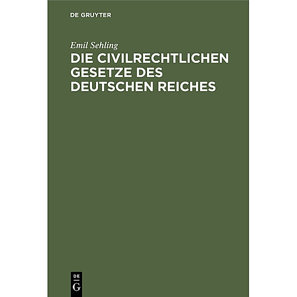 Die civilrechtlichen Gesetze des Deutschen Reiches, Emil Sehling
