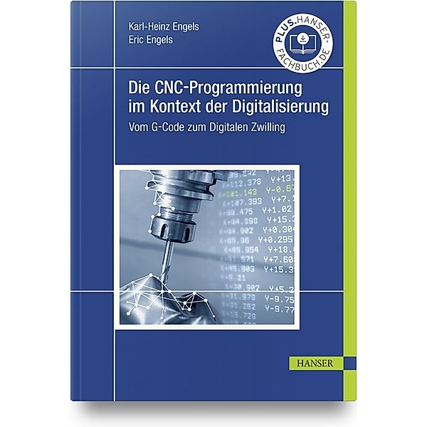 Die CNC-Programmierung im Kontext der Digitalisierung, Karl-Heinz Engels, Eric Engels