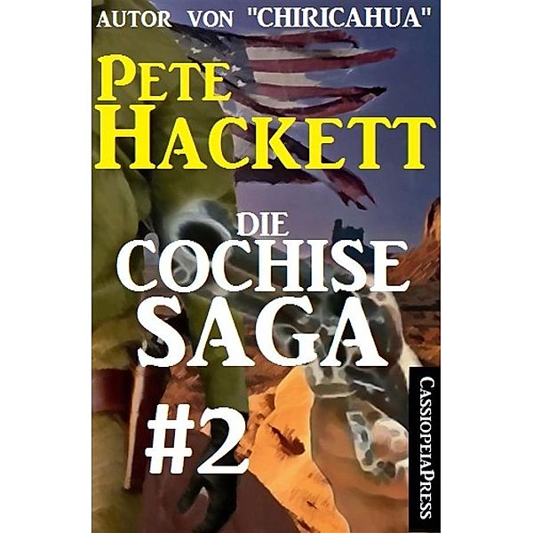 Die Cochise Saga Band 2, Pete Hackett