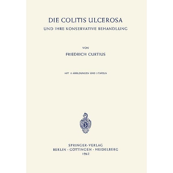Die Colitis Ulcerosa und ihre Konservative Behandlung, Friedrich Curtius