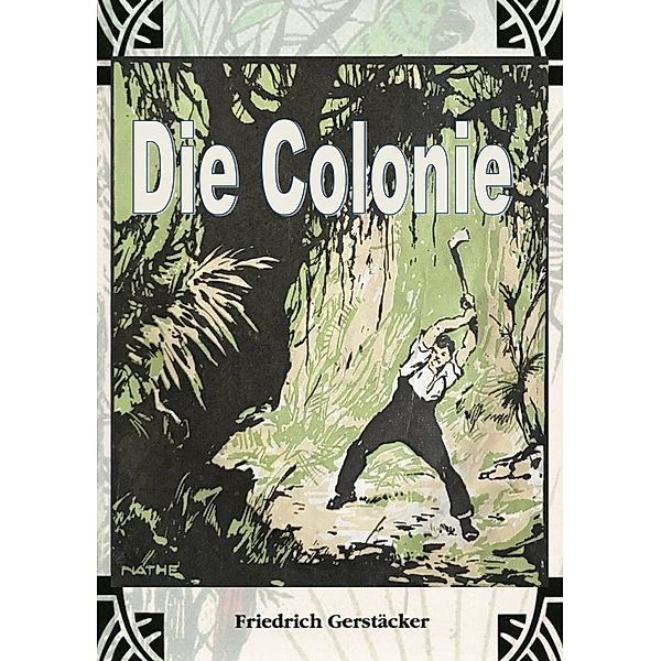 Die Colonie, Friedrich Gerstäcker