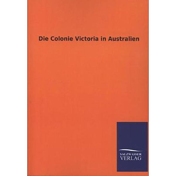 Die Colonie Victoria in Australien, ohne Autor