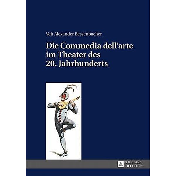 Die Commedia dell'arte im Theater des 20. Jahrhunderts, Veit Bessenbacher