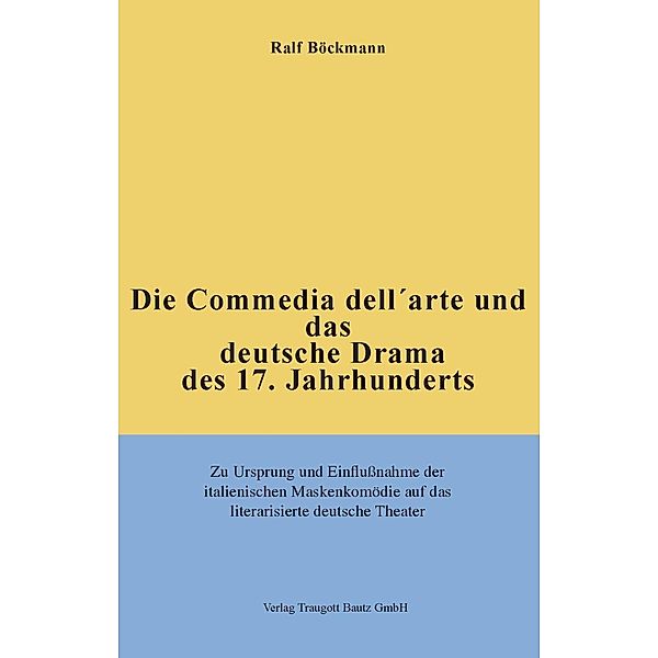 Die Commedia dell'arte und das deutsche Drama des 17. Jahrhunderts, Ralf Bockmann