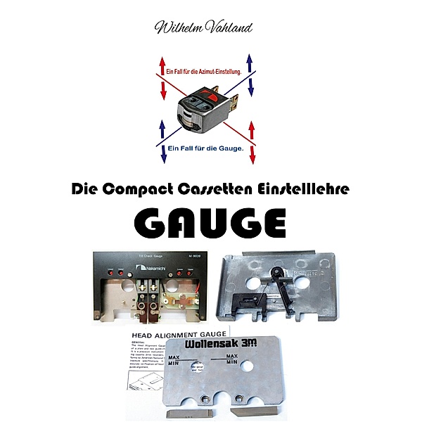 Die Compact Cassetten Einstelllehre - GAUGE, Wilhelm Vahland