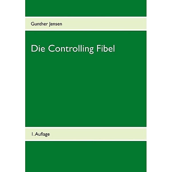 Die Controlling Fibel, Gunther Jensen