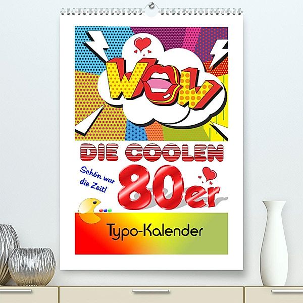 Die coolen 80er. Schön war die Zeit! (Premium, hochwertiger DIN A2 Wandkalender 2023, Kunstdruck in Hochglanz), Rose Hurley