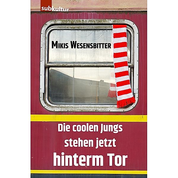 Die coolen Jungs stehen jetzt hinterm Tor, Mikis Wesensbitter